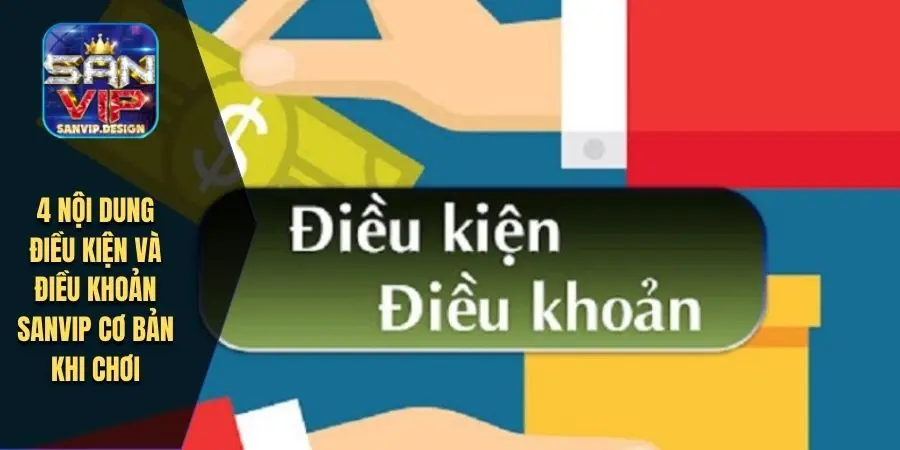 4 nội dung điều kiện và điều khoản SANVIP cơ bản khi chơi
