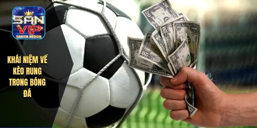 Khái niệm về kèo bắt rung trong bóng đá