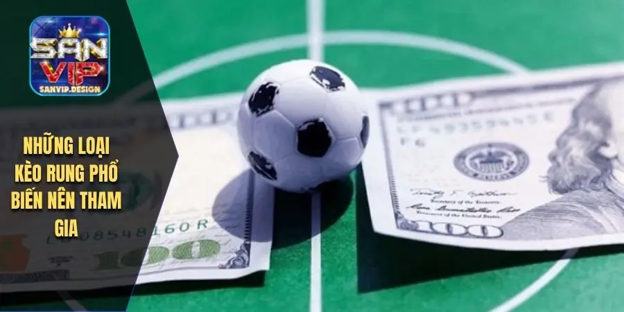 Những loại kèo bắt rung phổ biến nên tham gia