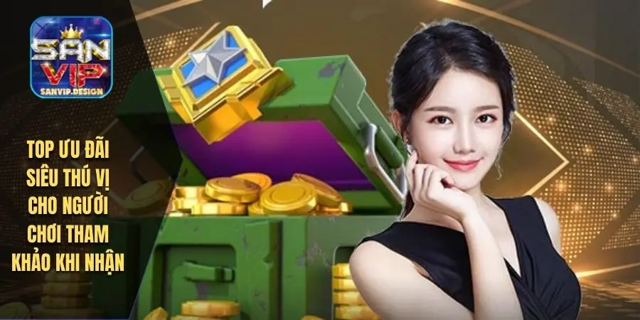 Top ưu đãi siêu thú vị cho người chơi tham khảo khi nhận