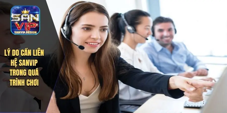 Lý do cần liên hệ SANVIP trong quá trình chơi