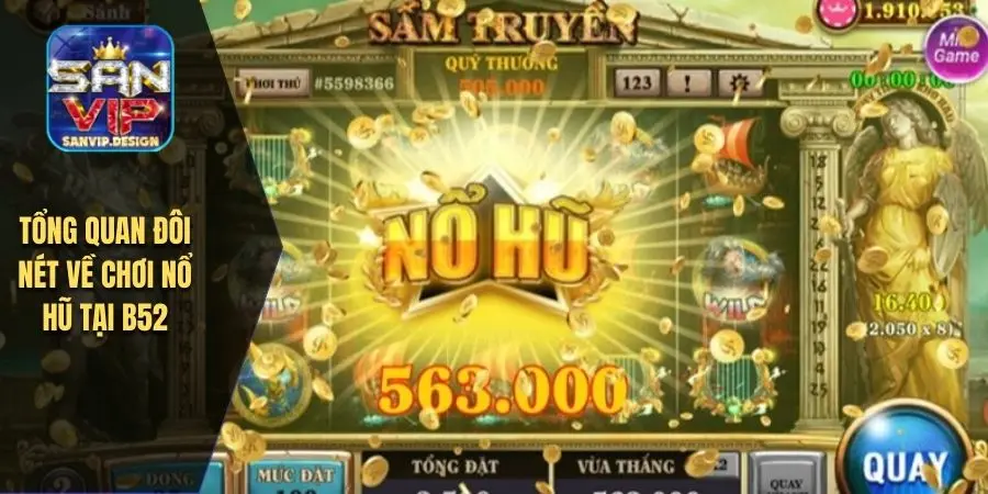 Tổng quan đôi nét về chơi nổ hũ tại B52