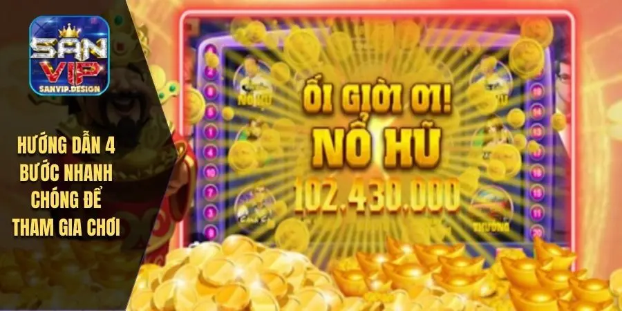 Hướng dẫn 4 bước nhanh chóng để tham gia chơi