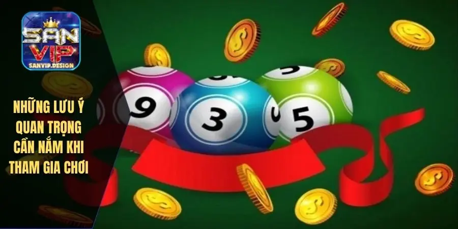 Những lưu ý quan trọng cần nắm khi tham gia chơi